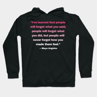 Quotes By Famous People - Maya Angelou Hoodie